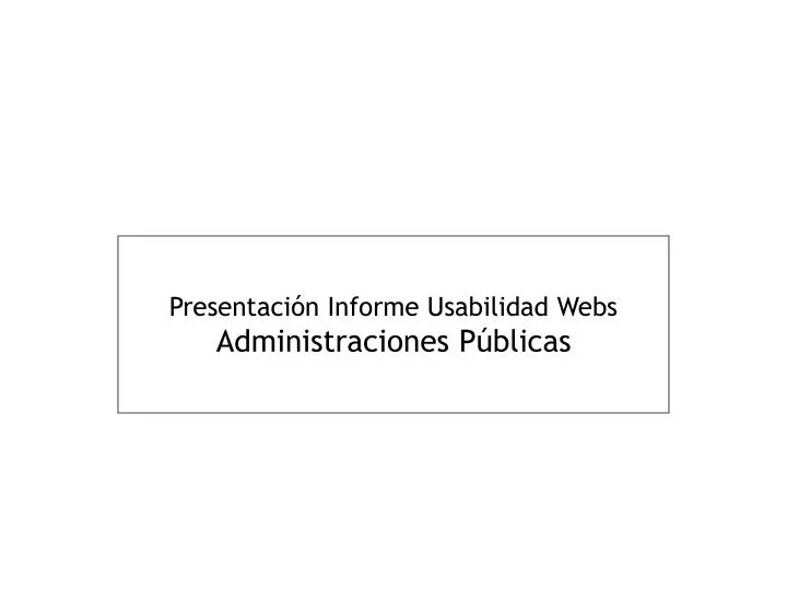 presentaci n informe usabilidad webs administraciones p blicas