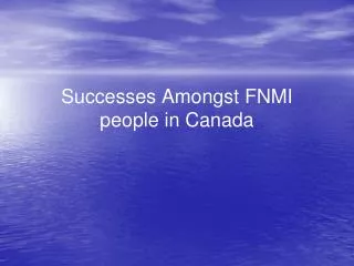 Successes Amongst FNMI people in Canada