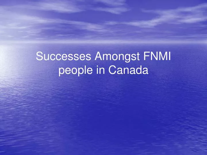 successes amongst fnmi people in canada