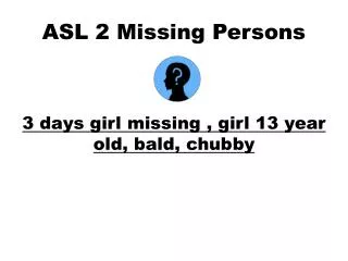 ASL 2 Missing Persons