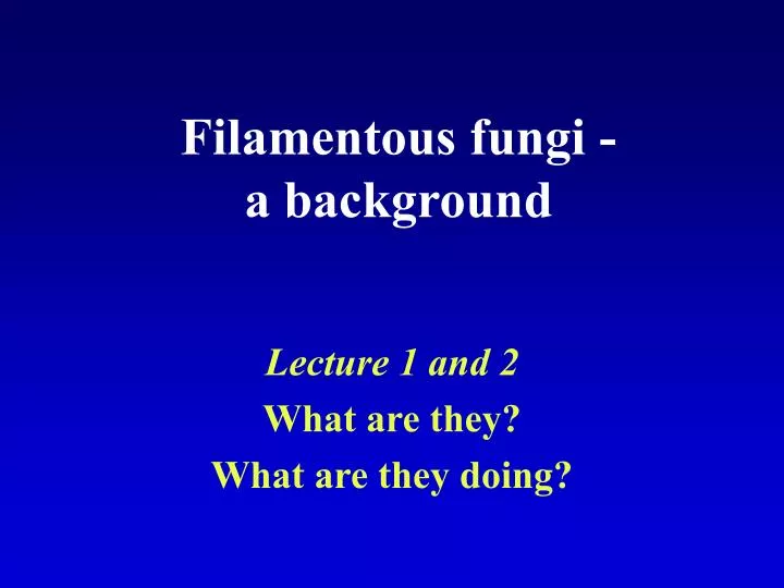 filamentous fungi a background