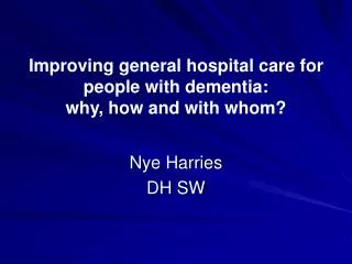 Improving general hospital care for people with dementia: why, how and with whom?