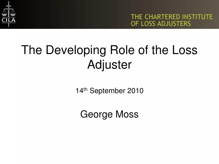 the developing role of the loss adjuster 14 th september 2010