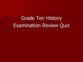 Grade Ten History Examination Review Quiz