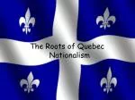 The Roots of Quebec Nationalism - slide 1