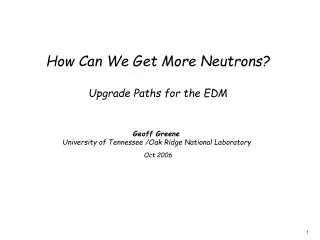 How Can We Get More Neutrons? Upgrade Paths for the EDM Geoff Greene
