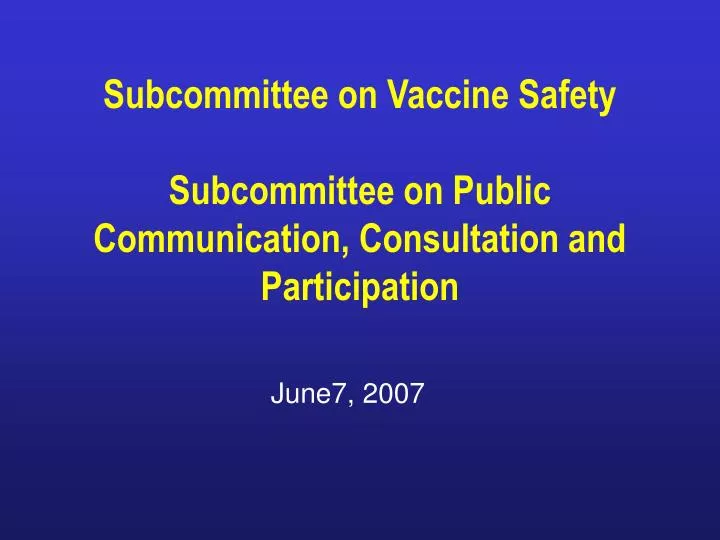 subcommittee on vaccine safety subcommittee on public communication consultation and participation