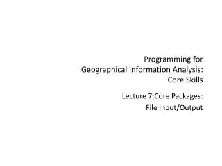 Programming for Geographical Information Analysis: Core Skills