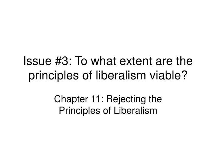 issue 3 to what extent are the principles of liberalism viable