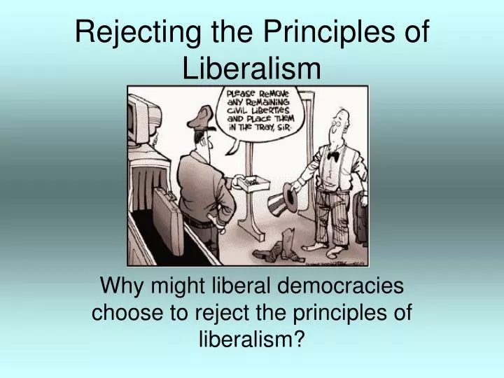 rejecting the principles of liberalism