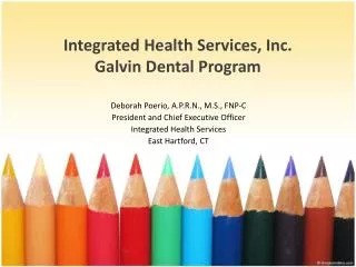 Integrated Health Services, Inc. Galvin Dental Program