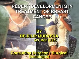 RECENT DEVELOPMENTS IN TREATMENT OF BREAST CANCER
