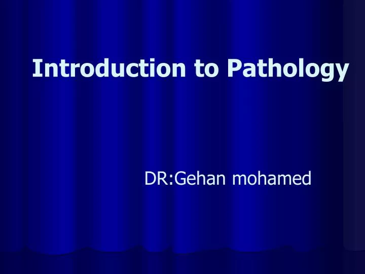 introduction to pathology dr gehan mohamed
