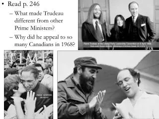Read p. 246 What made Trudeau different from other Prime Ministers?