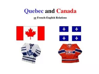 Quebec and Canada or French-English Relations