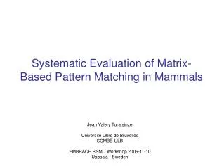 Systematic Evaluation of Matrix-Based Pattern Matching in Mammals
