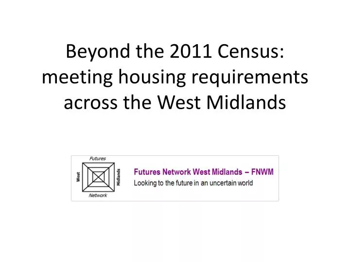 beyond the 2011 census meeting housing requirements across the west midlands