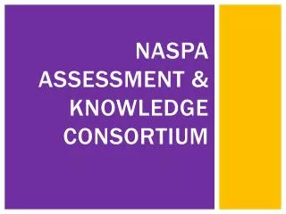 Naspa assessment &amp; knowledge consortium