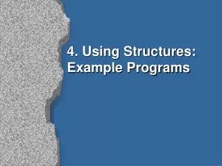 4. Using Structures: Example Programs