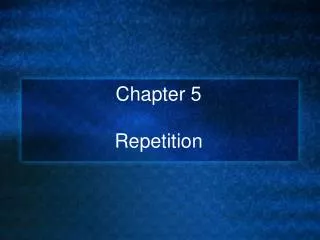 Chapter 5 Repetition