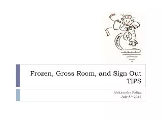 Frozen, Gross Room, and Sign Out TIPS