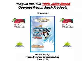 Distributed by: Frozen Beverage Enterprises, LLC Phoenix, AZ