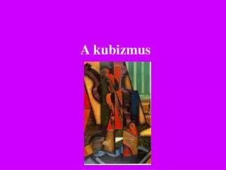 a kubizmus