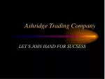 Ashridge Trading Company - slide 1