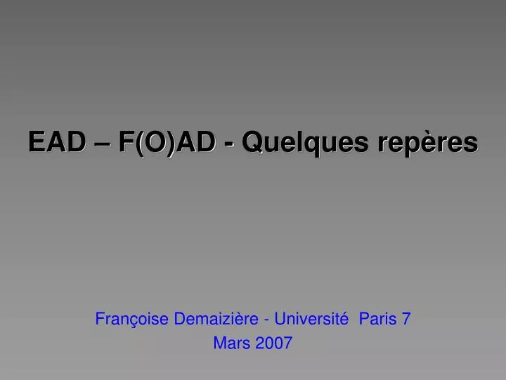 ead f o ad quelques rep res fran oise demaizi re universit paris 7 mars 2007