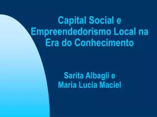 capital social e empreendedorismo local na era do conhecimento sarita albagli e maria lucia maciel