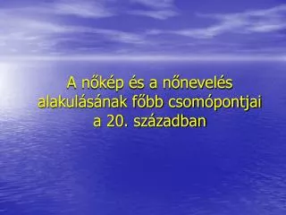 a n k p s a n nevel s alakul s nak f bb csom pontjai a 20 sz zadban