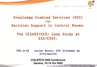 Knowledge Enabled Services (KES) for Decision Support in Control Rooms.