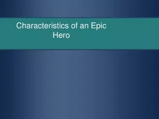 Characteristics of an Epic Hero