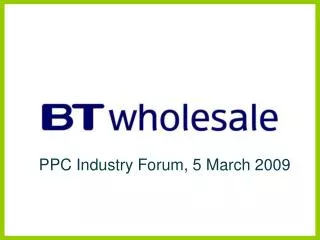 PPC Industry Forum, 5 March 2009