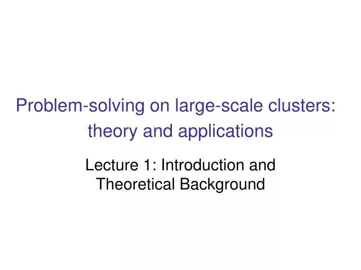 problem solving on large scale clusters theory and applications