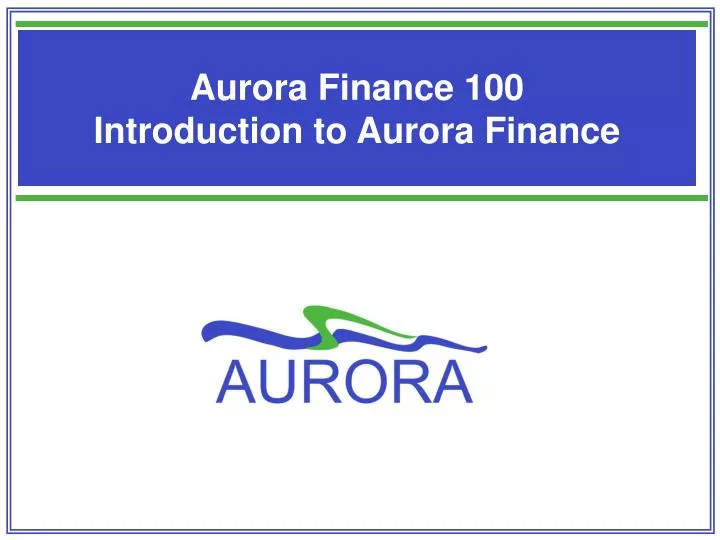 aurora finance 100 introduction to aurora finance