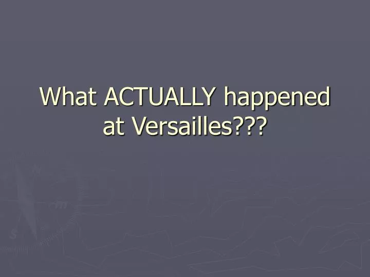 what actually happened at versailles