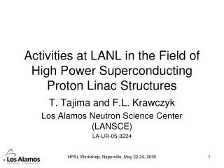 Activities at LANL in the Field of High Power Superconducting Proton Linac Structures