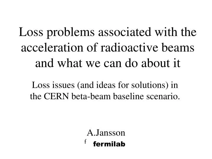loss problems associated with the acceleration of radioactive beams and what we can do about it