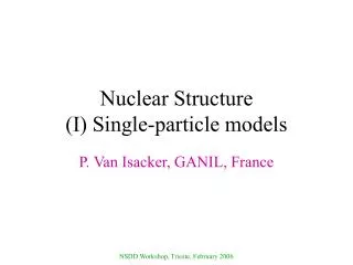 Nuclear Structure (I) Single-particle models