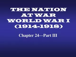 THE NATION AT WAR WORLD WAR I (1914-1918)