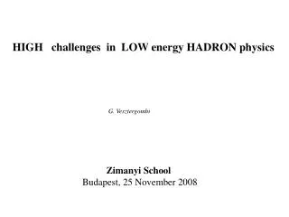 HIGH challenges in LOW energy HADRON physics