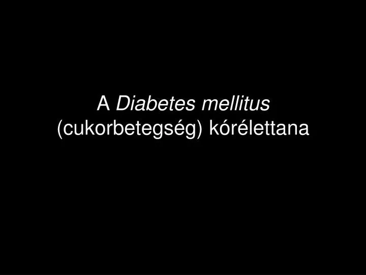 a diabetes mellitus cukorbetegs g k r lettana