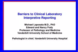 Barriers to Clinical Laboratory Interpretive Reporting Michael Laposata M.D., PhD