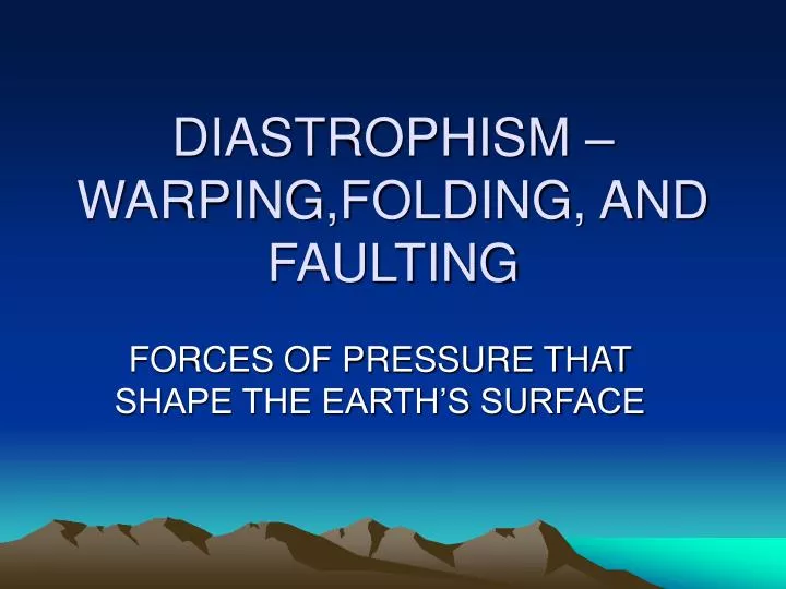 diastrophism warping folding and faulting