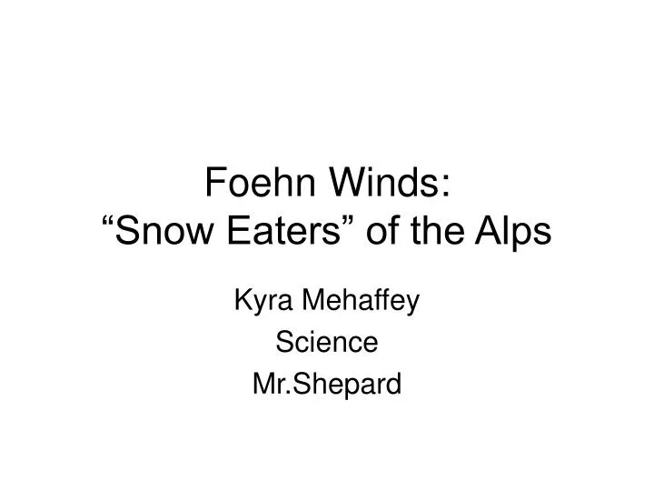 foehn winds snow eaters of the alps