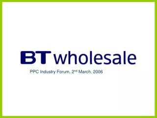 PPC Industry Forum, 2 nd March, 2006