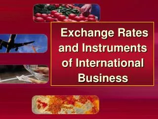 Exchange Rates and Instruments of International Business