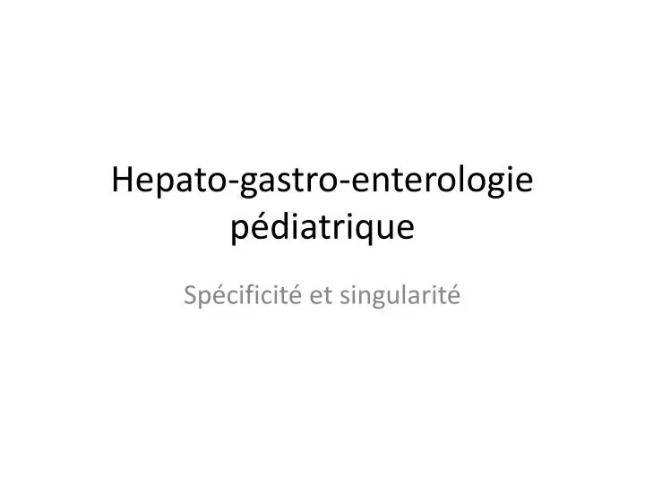 hepato gastro enterologie p diatrique