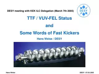 TTF / VUV-FEL Status and Some Words of Fast Kickers Hans Weise / DESY